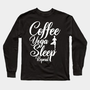 Coffee Yoga Sleep Repeat Sport Caffeine lover Long Sleeve T-Shirt